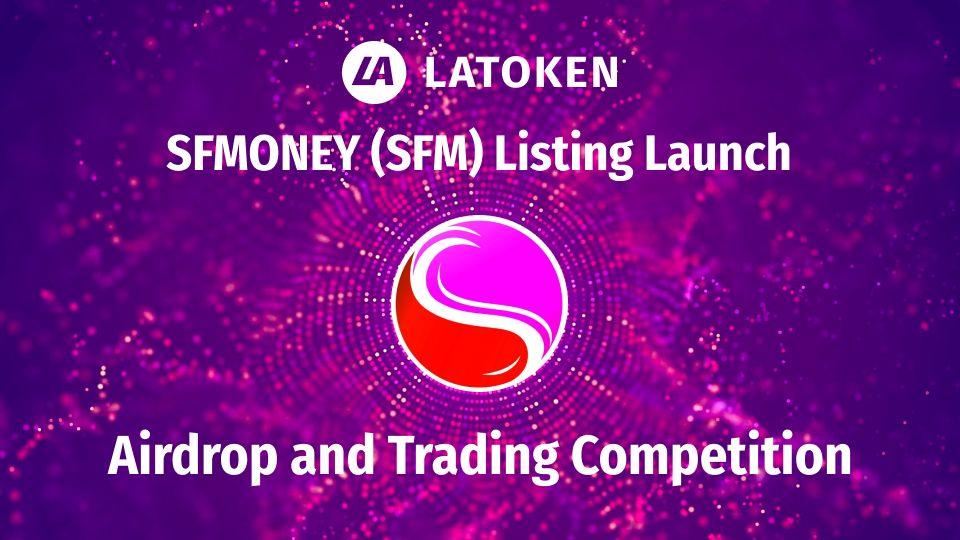 You can now trade $SFM/USDT on LATOKEN.

Join SFM Airdrop with 2.5 million tokens in rewards! 💸
👉 go.latoken.com/4ra

join the SFM Trading Competition. Top-10 traders will get a share of 2.5 million tokens. 💰
👉 go.latoken.com/4r8
