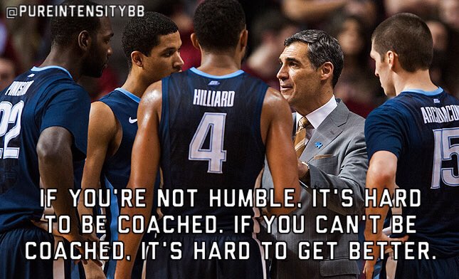 If you're not humble, it's hard to be coached. If you can't be coached, it's hard to get better - Jay Wright