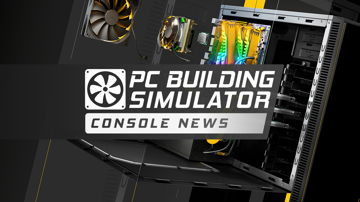 PC Building Sim on Twitter: "🚨 Console news time! 🚨 We're in the final before releasing updates on Xbox and PS4 with Switch expected to follow shortly after. Check out our
