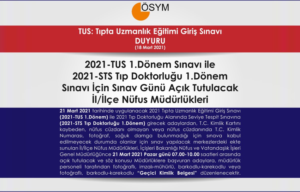 TUS: TIPTA UZMANLIK EĞİTİMİ GİRİŞ SINAVI DUYURU !
2021-TUS 1. DÖNEM SINAVI İÇİN SINAV GÜNÜ AÇIK TUTULACAK İL/İLÇE NÜFUS MÜDÜRLÜKLERİ;