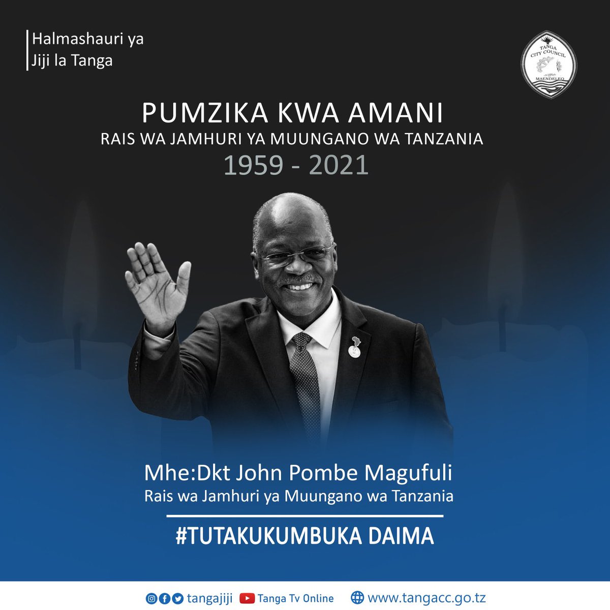 TangaCC's tweet photo. Pumzika kwa Amani.
Rais wa Jamhuri ya Muungano wa Tanzania Mhe.John Pombe Magufuli.
Wananchi wa Jiji la Tanga daima Tutakukumbuka.

#tangajijiupdates https://t.co/JGse4b1y1C