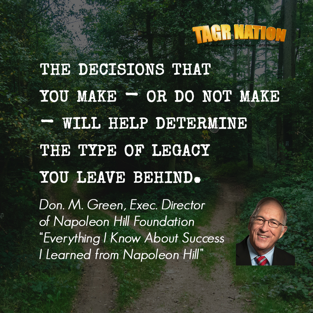 TAGRNation's tweet photo. "The decisions that you make - or do not make - will help determine the type of legacy you leave behind" by Don. M. Green, Executive Director of the Napoleon Hill Foundation
from the book “Everything I Know About Success
I Learned from Napoleon Hill” #TAGRNation #TAGR https://t.co/PGlhzepyZj