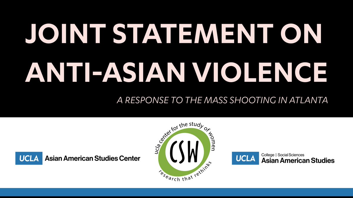 uclaaasc's tweet photo. The Asian American Studies Department, Asian American Studies Center, &amp; Center for the Study of Women stand with the victims, families, &amp; communities in Atlanta affected by the mass shooting targeting Asian-run massage parlors on March 16.

Read more: https://t.co/NZVcbeAw91 https://t.co/hwE0OvalhX
