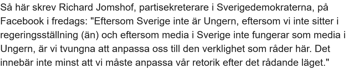"Vi har aldrig talat om Ungern vare sig som förebild eller på något annat sätt" säger Jimmie Åkesson till SVT. Att Åkesson ljuger så obehindrat är anmärkningsvärt; att han inte får följdfrågor är än mer exceptionellt. Detta säger Richard Jomshof, SD:s partisekreterare: