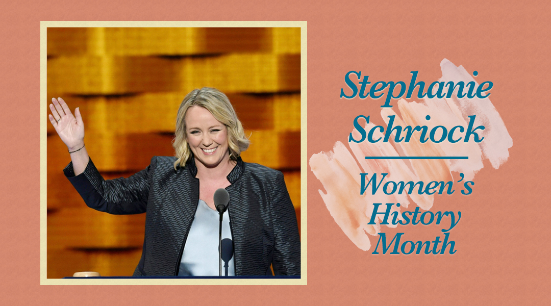 Stephanie Schriock. Women's History Month.
