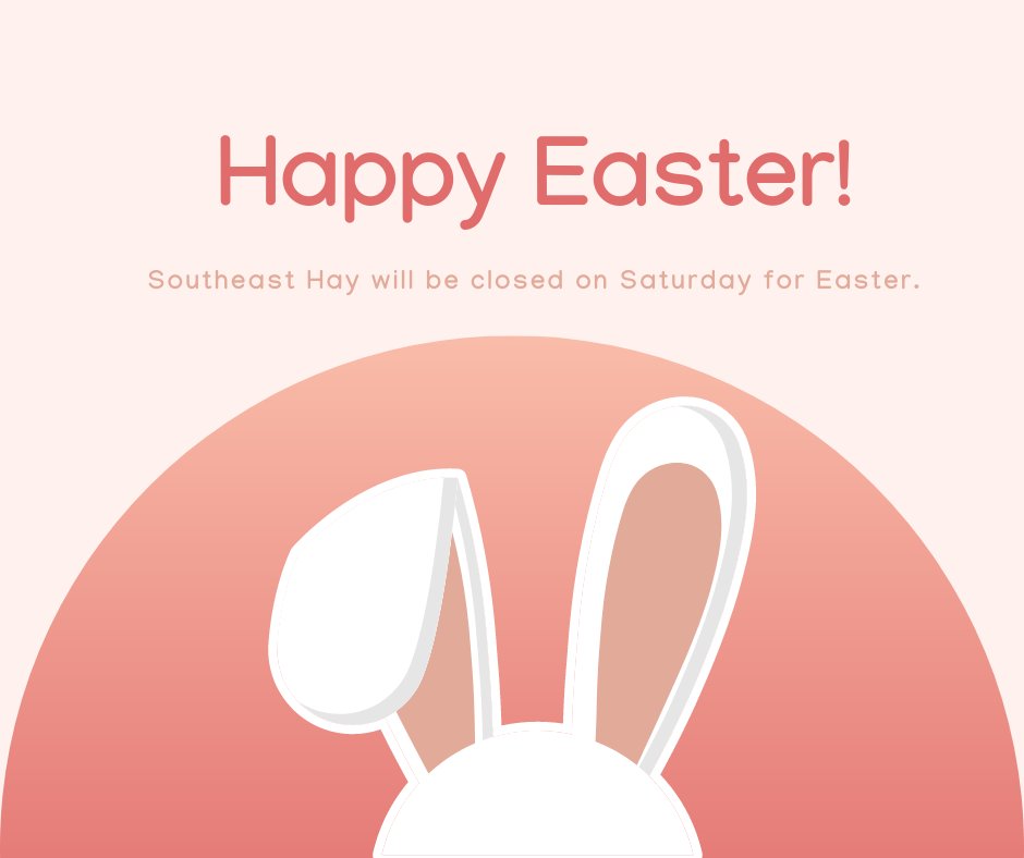 🐣Happy Easter!🐰

As a reminder, Southeast Hay will be closed on Saturday. We hope you have a great weekend with family and friends!