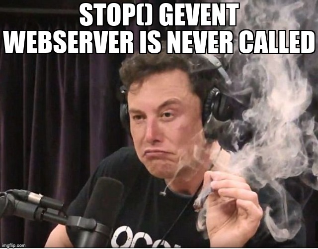 overflow_meme's tweet image. Stop() gevent webserver is never called stackoverflow.com/questions/6691… #pyside2 #qthread #python #gevent