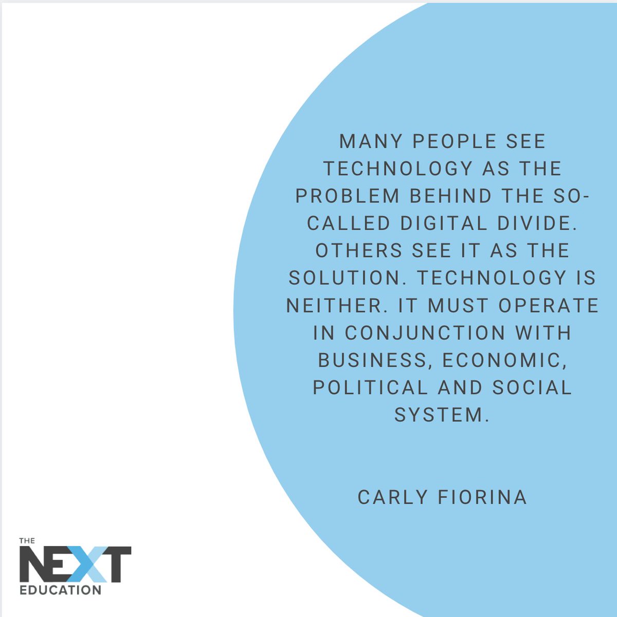 The_NEXT_Ed's tweet photo. Many people see technology as the problem behind the so-called digital divide. Others see it as the solution. Technology is neither. It must operate in conjunction with business, economic, political and social system.

Carly Fiorina https://t.co/Fwnks8jdps