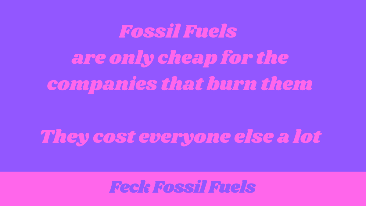 FeckFossilFuels's tweet photo. Did you ever hear the myth that clean energy is too expensive?

Well, when companies burn #fossilfuels, we foot the bill. That's why burning gas seems cheap to them.

Ireland needs to commit to phase out traditional fossil fuel power plants 

#feckfossilfuels

@gastivists https://t.co/ctFJfzX5gW