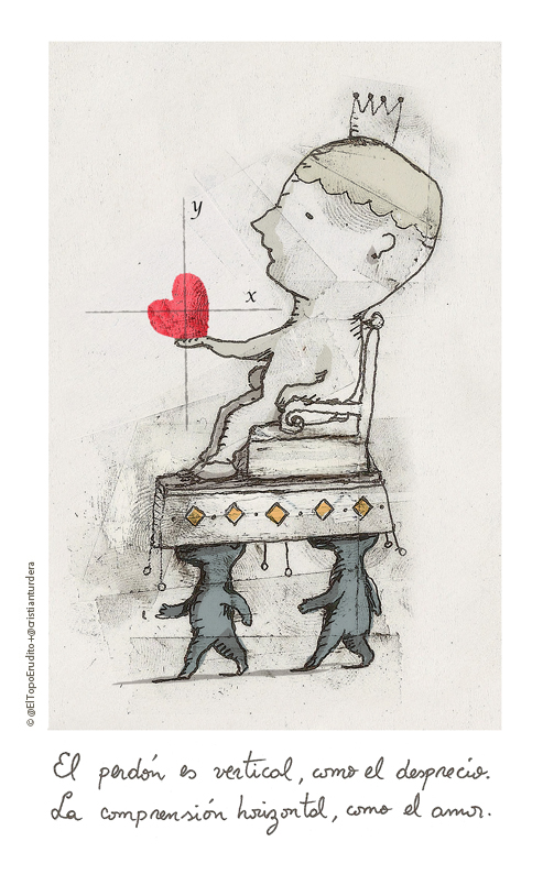 El perdón es vertical, como el desprecio. La comprensión horizontal, como el amor.