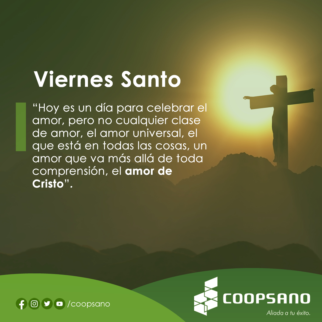 Coopsano's tweet photo. Hoy es un día para celebrar el amor, pero no cualquier clase de amor, el amor universal, el que esta en todas las cosas, un amor que va más allá de toda comprensión, el amor de Cristo.✝️
#semanasanta2021 #coopsano #viernessanto https://t.co/Z9XQOhNxnd