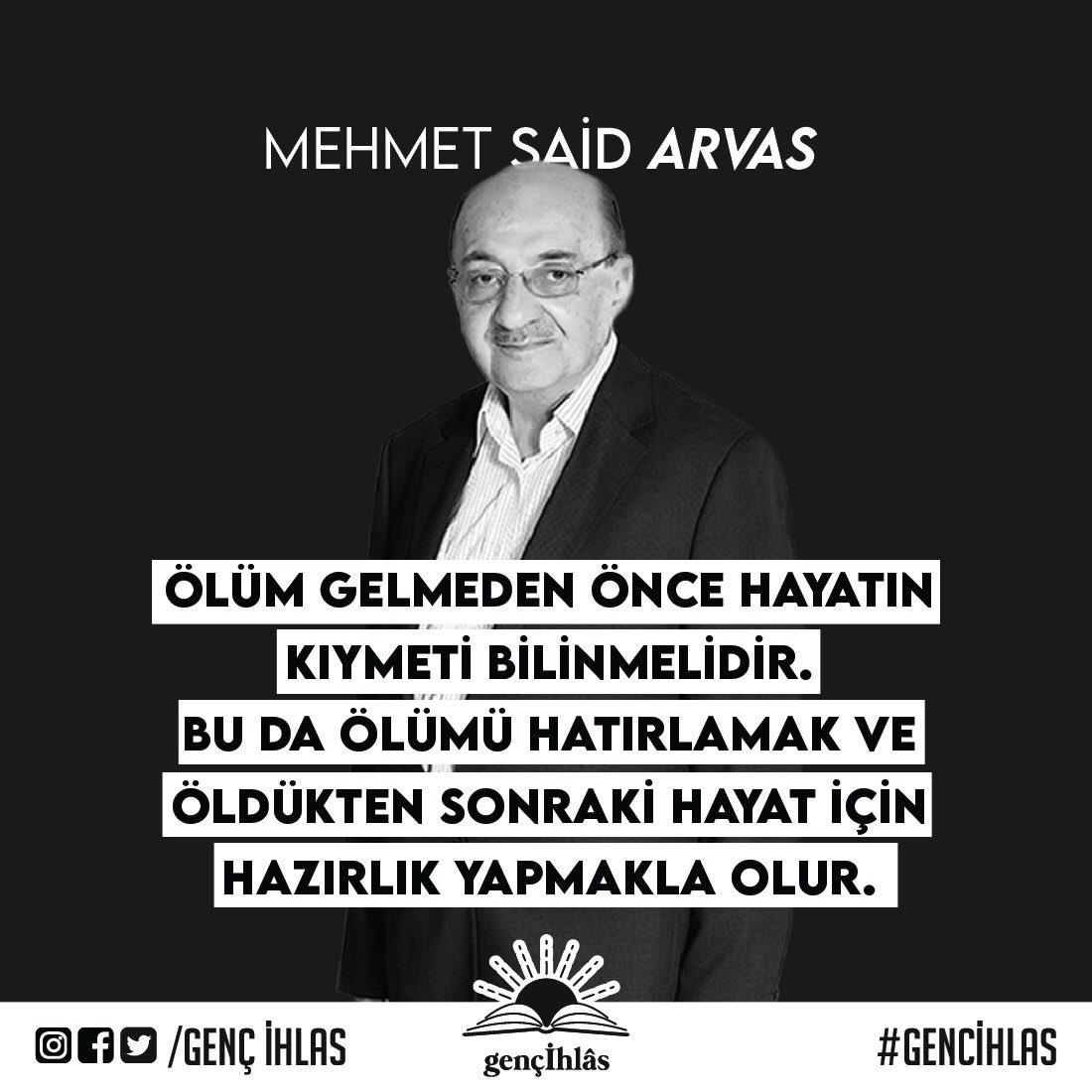 Gencihlas's tweet photo. ❝Ölüm gelmeden önce hayatın kıymeti bilinmelidir. Bu da ölümü hatırlamak ve öldükten sonraki hayat için hazırlık yapmakla olur.❞
Mehmet Said ARVAS https://t.co/ghYoXgf4rg