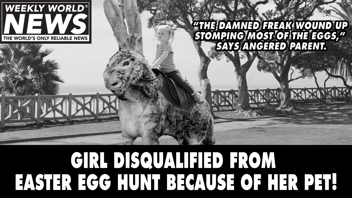 weeklyworldnews's tweet photo. Trouble at another Easter Egg Hunt! Bun-zilla?!
#easteregghunt #bunzilla #bigrabbit #girldisqualified #easteregghunttrouble #ridingrabbit https://t.co/bQxEUE8Nd3