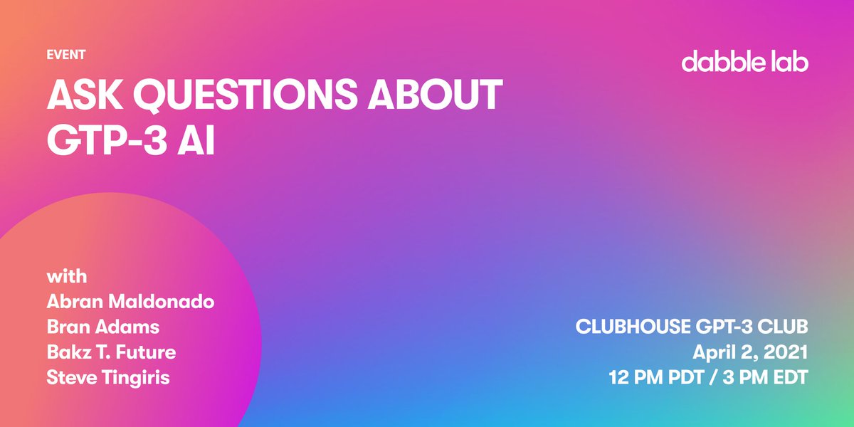 dabblelab's tweet image. You've got GPT-3 questions, a panel of experts have the answers! See you at the GPT-3 Club on Clubhouse 4/2 at 12pm PDT for this great Q&amp;A. Beginners and non-technical people welcome!
#DabbleLab #GPT3
joinclubhouse.com/event/MzAw1Z4B