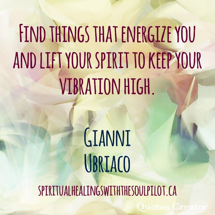 Find things that energize you and lift your spirit to keep your vibration high. Gianni Ubriaco spiritualhealingswiththesoulpilot.ca #goodvibes #positivevibes #vibrationalhealing #energyiseverything #energy #spiritlifting #soulfood