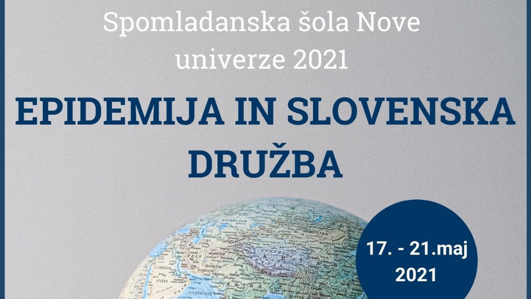 Vabimo Vas na Spomladansko šolo Nove univerze z naslovom EPIDEMIJA IN SLOVENSKA DRUŽBA, ki bo potekala od 17. do 21. maja 2021, vsak dan od 16:00 do 20:00, preko spletne aplikacije Zoom.

Več informacij, program in prijavnico najdete na: nova-uni.si/spomladanska-s…

Vljudno vabljeni!