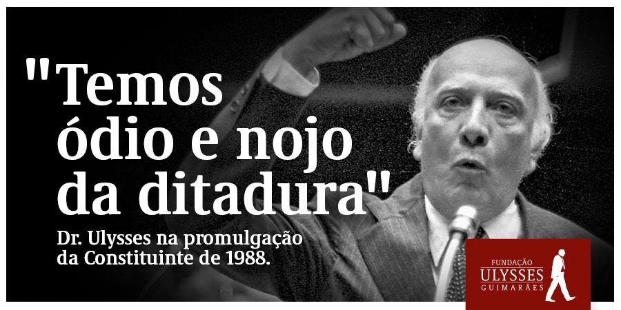 Fundação Ulysses on X: "Dr. Ulysses era um ferrenho defensor da democracia  e é nele que nos inspiramos sempre. "Temos ódio e nojo da ditadura",  declarou no discurso de promulgação da Constituinte