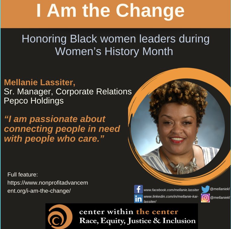 I Am the Change - 

In honor of Women’s History Month the Center for Race, Equity, Justice and Inclusion is proud to highlight some of our region’s most prominent black women in leadership!

Meet #ChangeMaker – 
<a href="/mellaniekl/">Mellanie K. Lassiter</a> 

Full feature: nonprofitadvancement.org/i-am-the-chang…