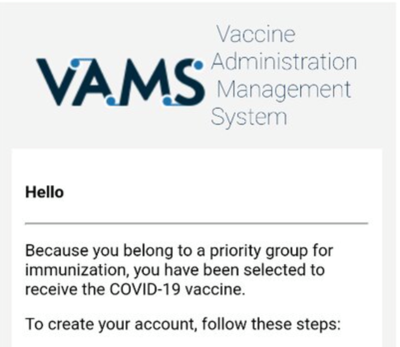 IMPORTANT: Everyone in Phase 1A &amp; 1B is eligible for a vaccine NOW!

Check your inbox for an invite to schedule an appointment through VAMS. The email is from a CDC.gov address &amp; looks similar to this photo. If you don’t see it, check your spam &amp; promo folders.
