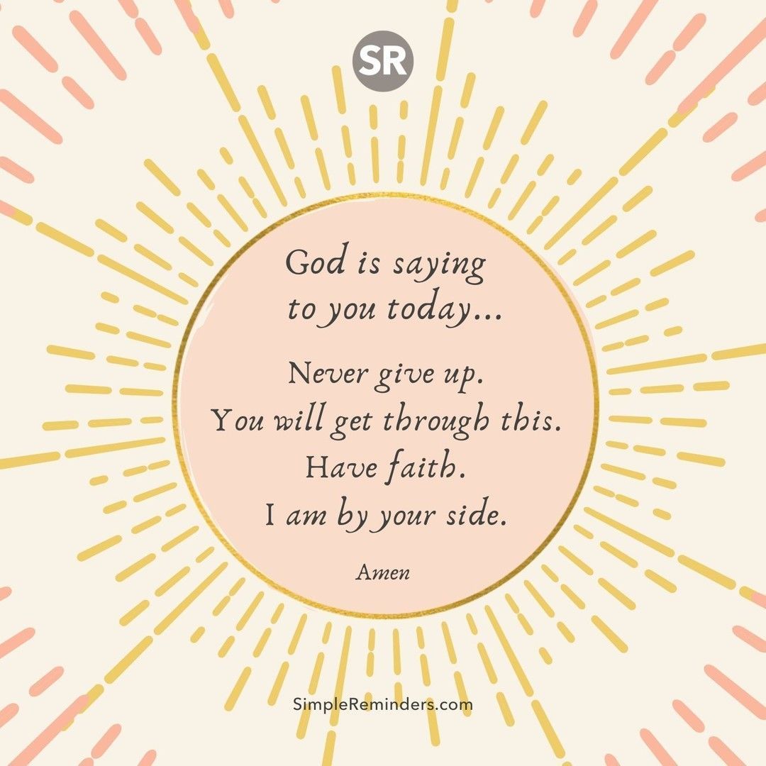 Simple Reminders God Is Saying To You Today Never Give Up You Will Get Through This Have Faith I Am By Your Side Amen Gomcgillmedia Jennimcgill Bryantmcgill Simplereminders Quotes Quoteoftheday