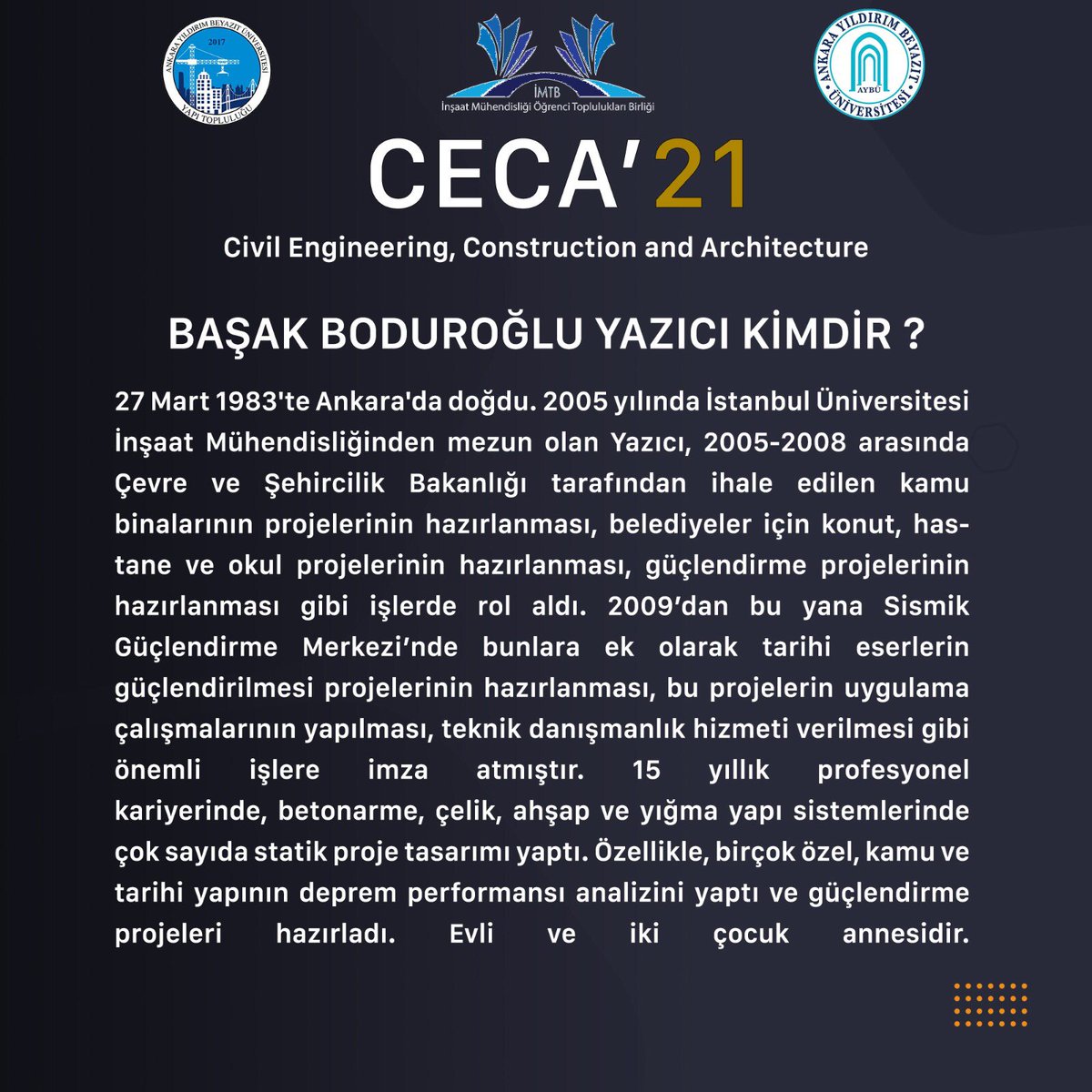 3-4 Nisan tarihlerinde yapacağımız CECA’21’de konuklarımızdan bir tanesi de, Yeryüzü Mühendisleri Derneği İnşaat Komisyonu Başkanı, İnşaat Yüksek Mühendisi Sayın Başak BODUROĞLU YAZICI Hanım, olacaktır. Hepinizi bekliyoruz ☺️