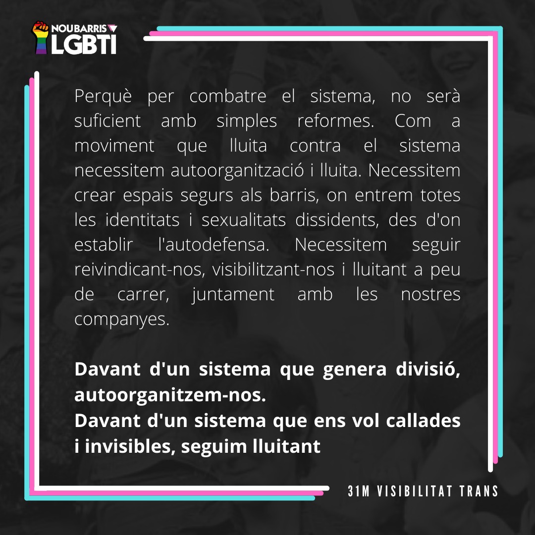 NouBarrisLGBTI's tweet photo. Per la visibilitat Trans no ens conformem! Drets garantits, facilitats a les institucions, però també autoorganització i lluita! 🔥

#31D #VisibilitatTrans #NouBarris https://t.co/wUSBepJwhd