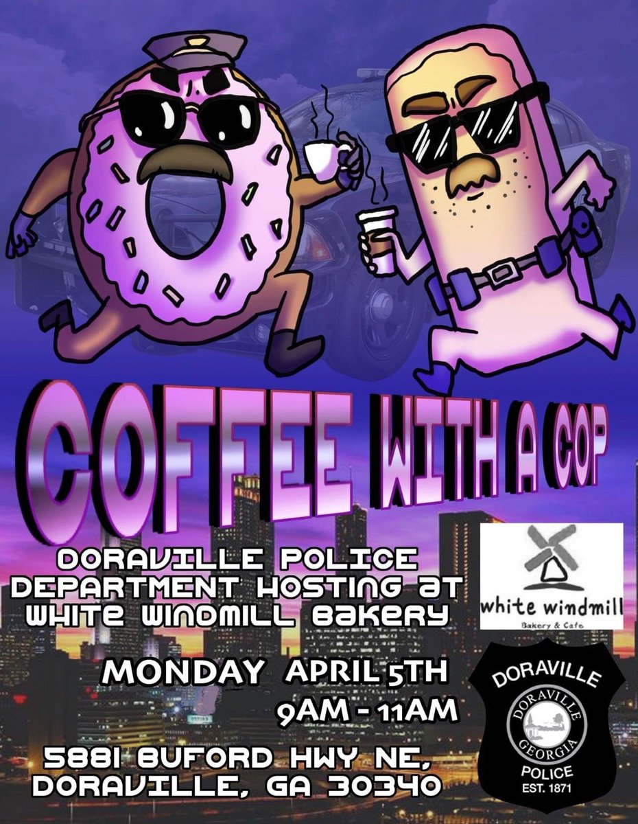 Join us for Coffee With A Cop on Monday April 5th from 9am - 11am at White Windmill Bakery and Cafe located at 5881 Buford Hwy in Doraville.  We are looking forward to your questions and conversations...and yes, the coffee too.