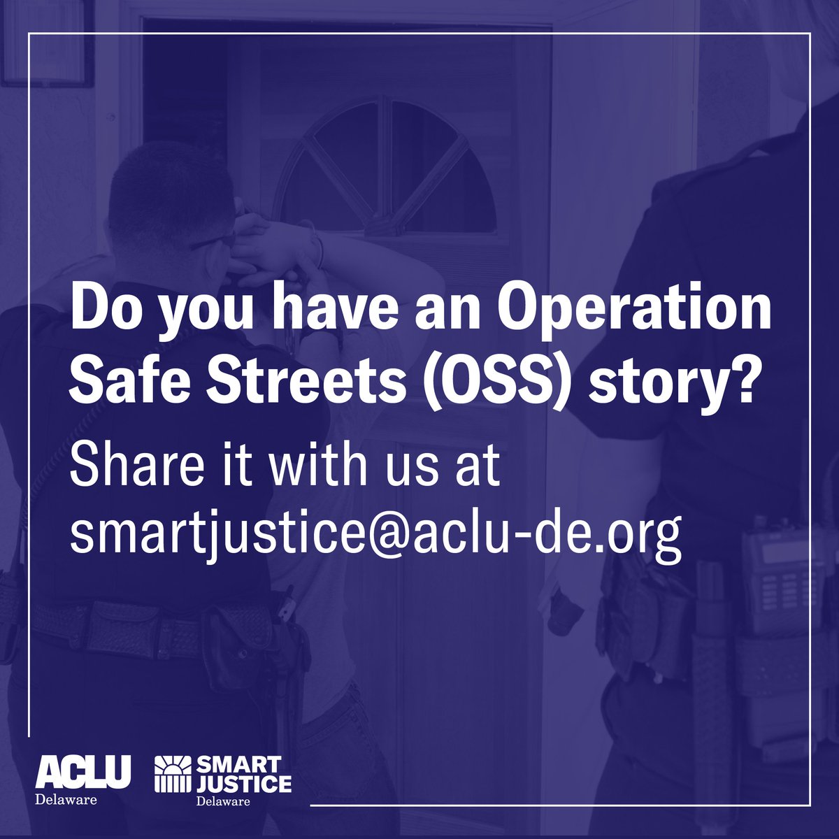 Do you have an Operation Safe Streets story? Share it with us at SmartJustice@aclu-de.org.