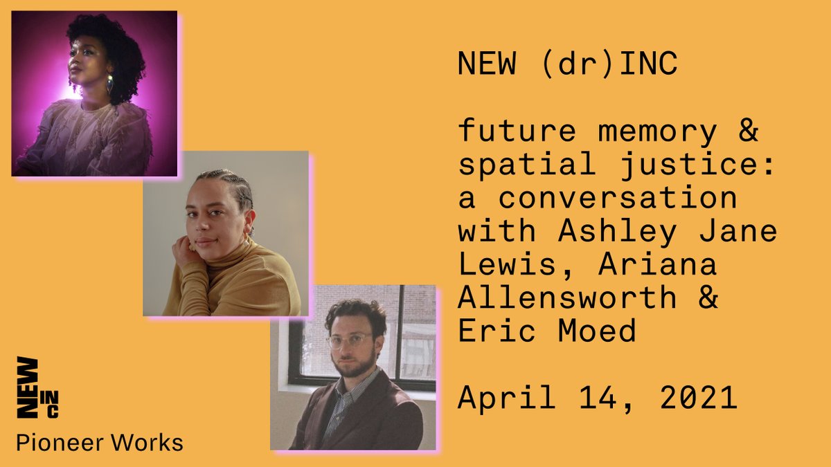 NEWINC's tweet photo. Check out our upcoming event w @PioneerWorks_

FUTURE MEMORY &amp; SPATIAL JUSTICE: a conversation on spatial divides throughout time, emerging practices to reclaim space, &amp; collective imagination

with @AshleyJaneLewis, #AriannaAllensworth &amp; #EricMoed

RSVP: https://t.co/Rw7BtkHqoo https://t.co/P1VMofTr1K