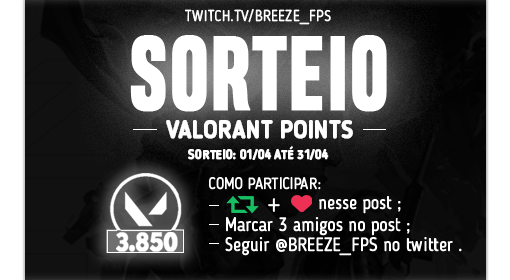 breezefps's tweet image. SORTEIO de 3.850 Valorant Points!
(Está rolando sorteio para os SUBS tbm lá no canal! twitch.tv/breeze_fps, !sorteiosubs no chat! ❤️)

1⃣ ➟ RT🔁&amp;amp; LIKE❤️nesse post;
2⃣ ➟ Marcar 3 amigos nesse post;
3⃣ ➟ Seguir @breeze_fps no Twitter.

Resultado: Dia 30/04 ✅