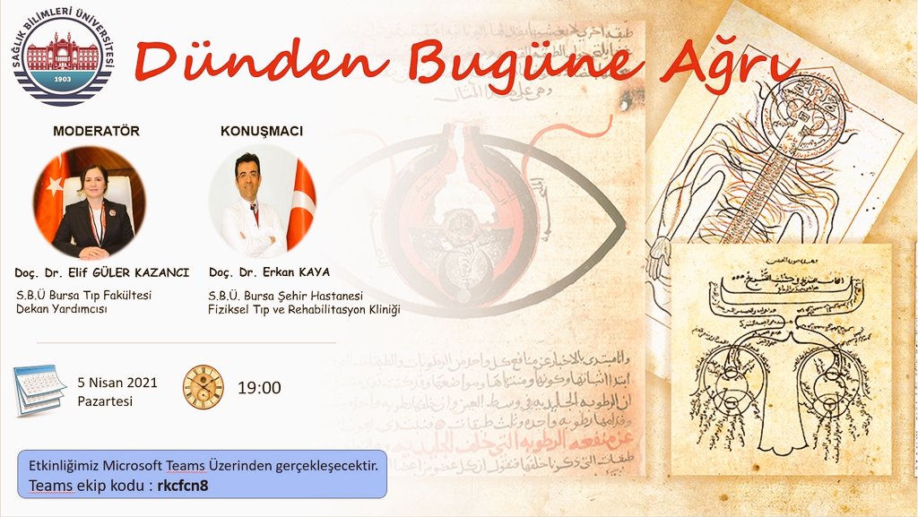 SBÜ Bursa Tıp Fakültesi Dekan Yardımcısı Doç. Dr. Elif Güler Kazancı'nın moderatörlüğünde,Fizik Tedavi ve Rehabilitasyon Uzmanı Doç. Dr. Erkan Kaya'nın sunumuyla"Dünden Bugüne Ağrı"konulu Genel Tıp Eğitimi gerçekleşecektir. 
Tarih: 05.04.2021
Saat: 19.00 
Teams ekip kodu: rkcfcn8