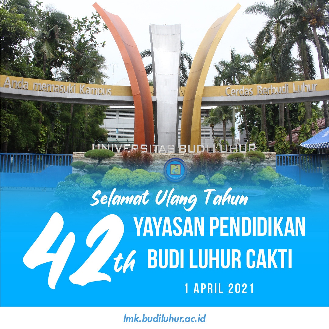 Selamat Ulang Tahun Yayasan Pendidikan Budi Luhur Cakti
Semoga semakin jaya, makin keren, dan menghasilkan mahasiswa-mahasiswa yang Cerdas dan Berbudi Luhur, Serta berguna bagi nusa, bangsa dan negara.