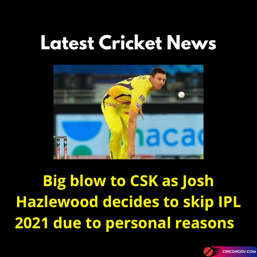 cricdaddylive's tweet photo. Big blow to CSK as Josh Hazlewood decides to skip IPL 2021 due to personal reasons.
https://t.co/tGWE9iTsEn
#CSK #chennaisuperkings #IPL #IPL2021 https://t.co/8xtH6AAuiG