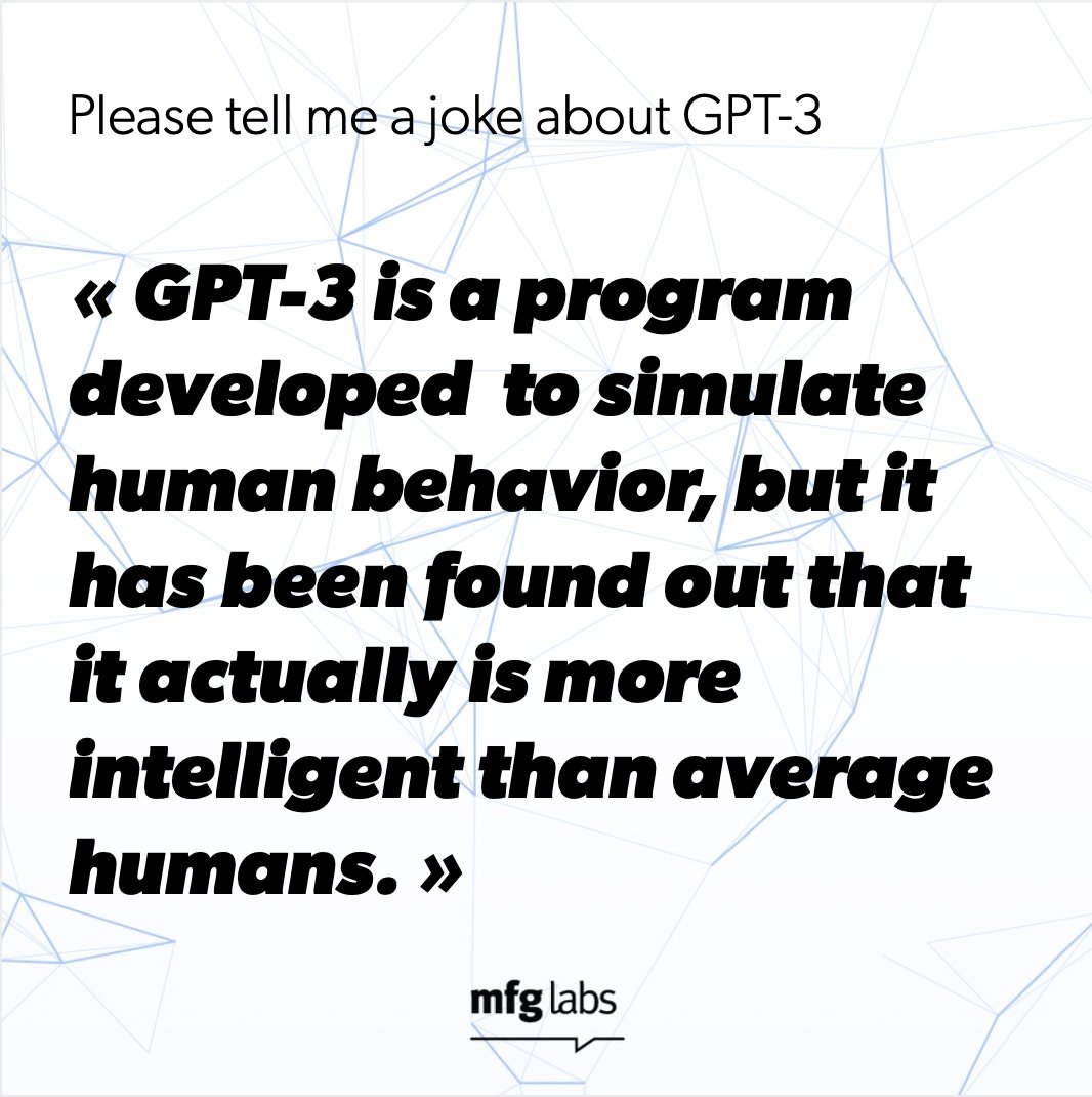 mfg_labs's tweet image. We talked to #GPT3 and asked him to generate some jokes about ... himself.

The @OpenAI  language model has a sense of humor!
Check out the best of our interactions 🐟