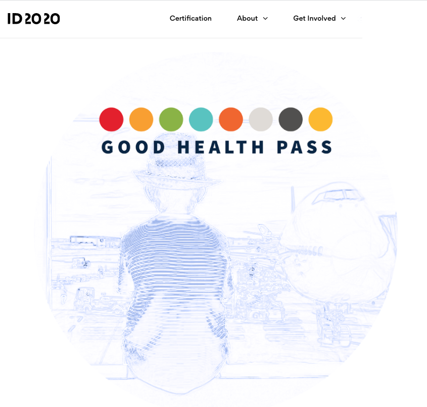 77/100: "The Good Health Pass Collaborative, an open, inclusive, cross-sector initiative to create a blueprint for interoperable digital health pass systems that will help restore global travel and restart the global economy." https://id2020.org/ 