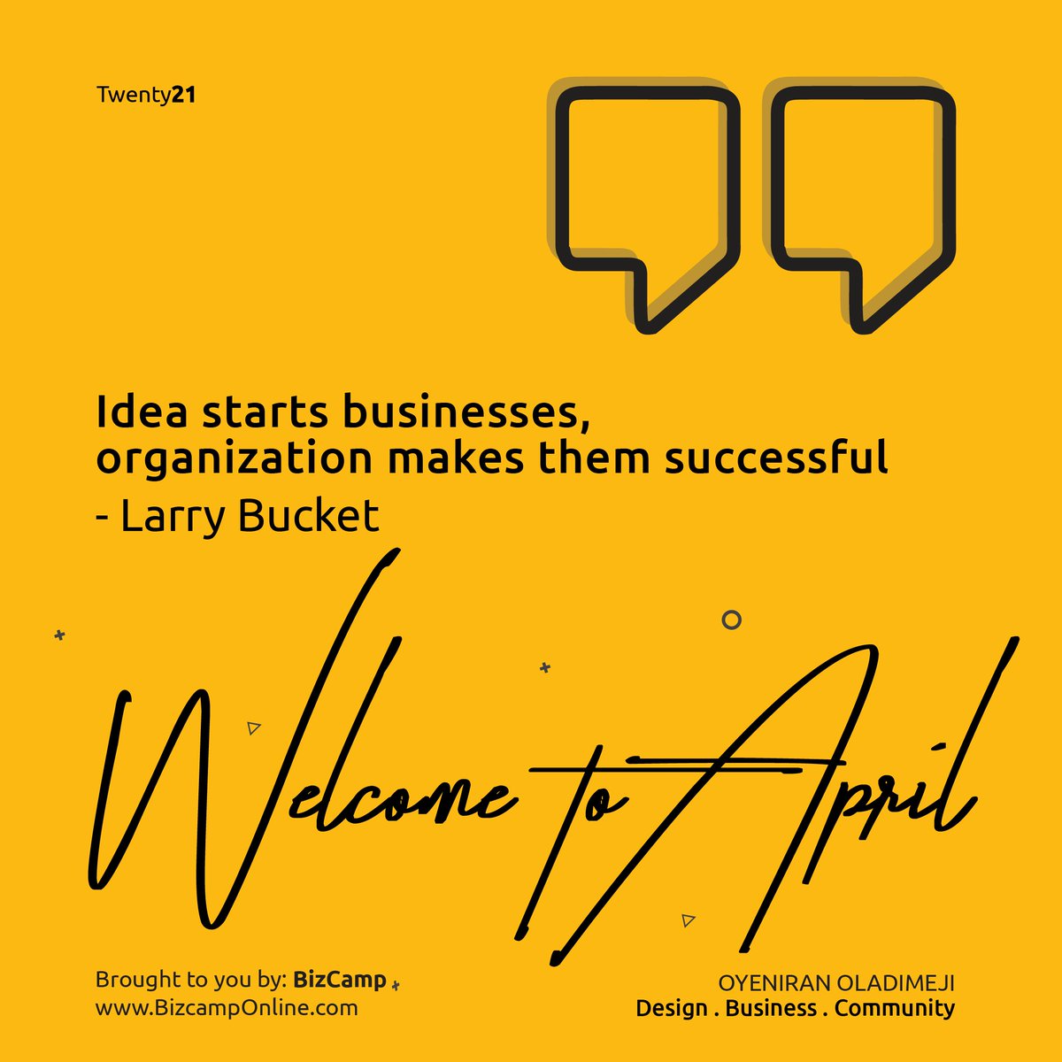 OladimejiBrand_'s tweet photo. Idea starts businesses, organization makes them successful. - Larry Bucket

Happy New Months and welcome to April from all of us at BizCamp

Design . Business . Community 

#Branding #BrandStrategy #Design #BusinessofDesign #Design #BizCamp #QualityStudio #Business https://t.co/xhCfRyYmIq