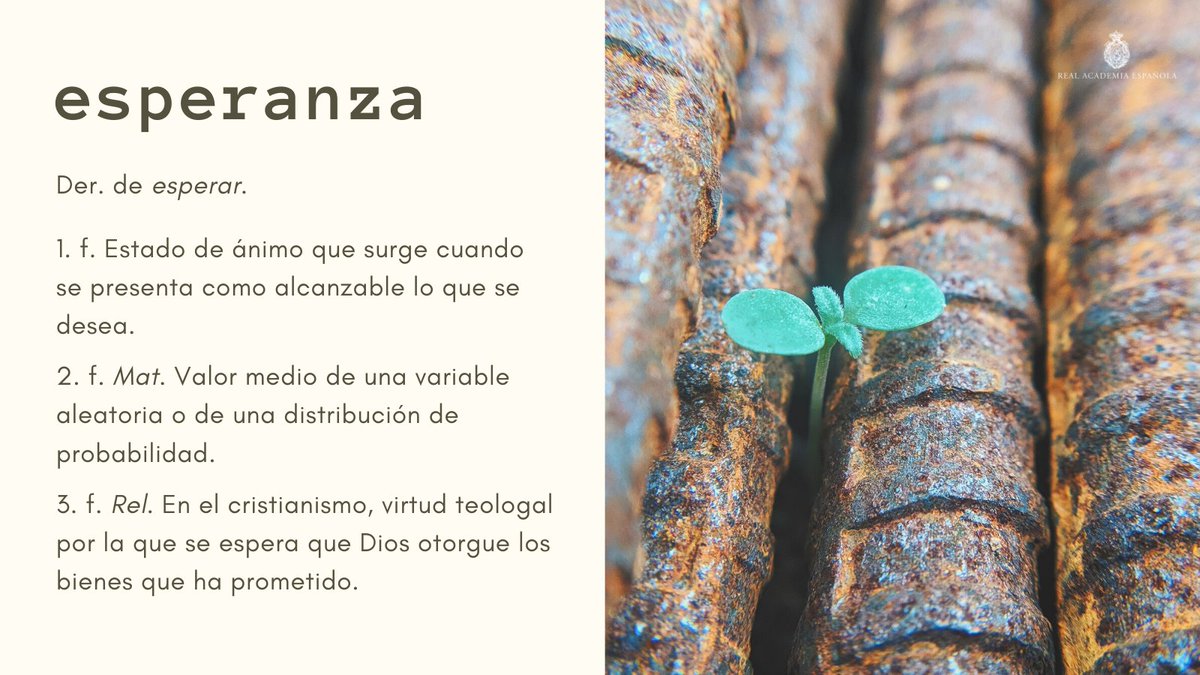 RAEinforma's tweet photo. #PalabraDelDía | esperanza

«Dice la esperanza: un día
la verás, si bien esperas.
Dice la desesperanza:
solo tu amargura es ella.
Late, corazón... No todo
se lo ha tragado la tierra».

Así usó esta palabra Antonio Machado en uno de sus poemas de «Campos de Castilla». https://t.co/WCR26OARms