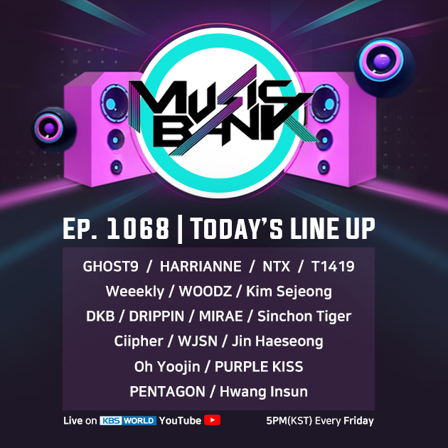 KBSWorldTV's tweet photo. [#MusicBank] EP.1068 GHOST9 / HARRIANNE / NTX / T1419 / Weeekly / WOODZ / Kim Sejeong (Feat. Hoyoung of VERIVERY) / DKB / DRIPPIN / MIRAE / Sinchon Tiger / Ciipher / WJSN / Jin Haeseong / Oh Yoojin / PURPLE KISS / PENTAGON / Hwang Insun LIVE on #KBSWORLDTV YouTube 5PM (KST) Fri. https://t.co/Fna9CQoqjZ