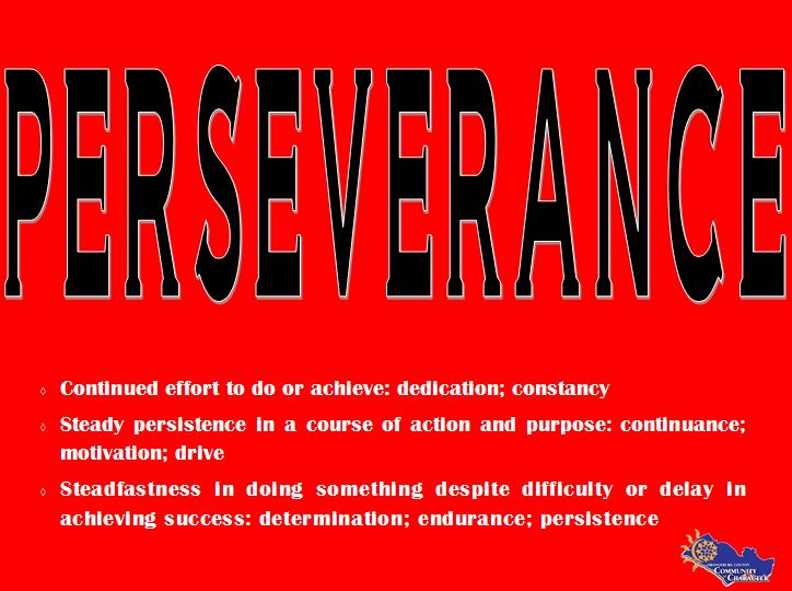 PERSEVERANCE, is our April character trait of the month.