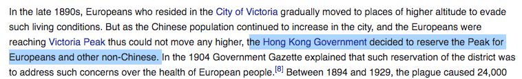 For various periods of time, ethnic Chinese were forbidden from living in the more affluent areas of British Hong Kong, prejudiced on the belief that all Chinese were "diseased" and "criminal". https://en.wikipedia.org/wiki/Peak_District_Reservation_Ordinance_1904#Similar_ordinances