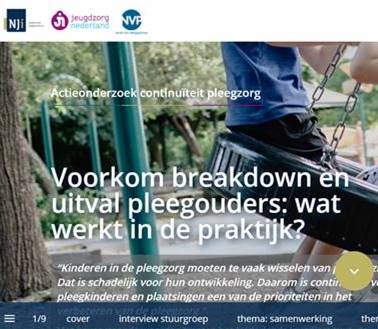 Het online magazine 'Voorkom breakdown en uitval pleegouders: wat werkt in de praktijk?' beschrijft de resultaten van het Actieonderzoek continuïteit pleegzorg. De uitkomsten komen aan bod aan de hand van concrete verhalen uit de praktijk. Zie jeugdzorgnederland.nl/actueel/online…