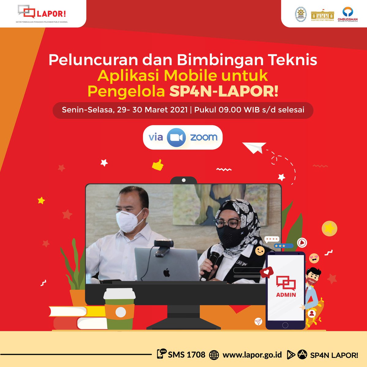 LAPOR1708's tweet photo. Selamat Siang #SahabatLAPOR!
Pada tanggal 29 dan 30 Maret 2021, Pengelola SP4N-LAPOR! menyelenggarakan Peluncuran dan Bimbingan Teknis Aplikasi Mobile untuk Pengelola SP4N- LAPOR!
---
Berani LAPOR! untuk Pelayanan Publik yang Lebih Baik.
#lapor1708 #beraniLAPOR! #mobileadmin https://t.co/wmHVIpvf1j