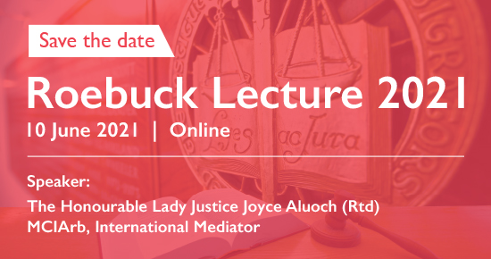 Ciarb's tweet photo. Save the date for the 11th Roebuck Lecture: 10 June 2021 
The theme of this year's lecture aims to consider the impact mediation will have on the future of international arbitration and will be delivered by  Hon. Lady Justice Joyce Aluoch (Rtd) MCIArb, International Mediator. https://t.co/EiqEElWZi1