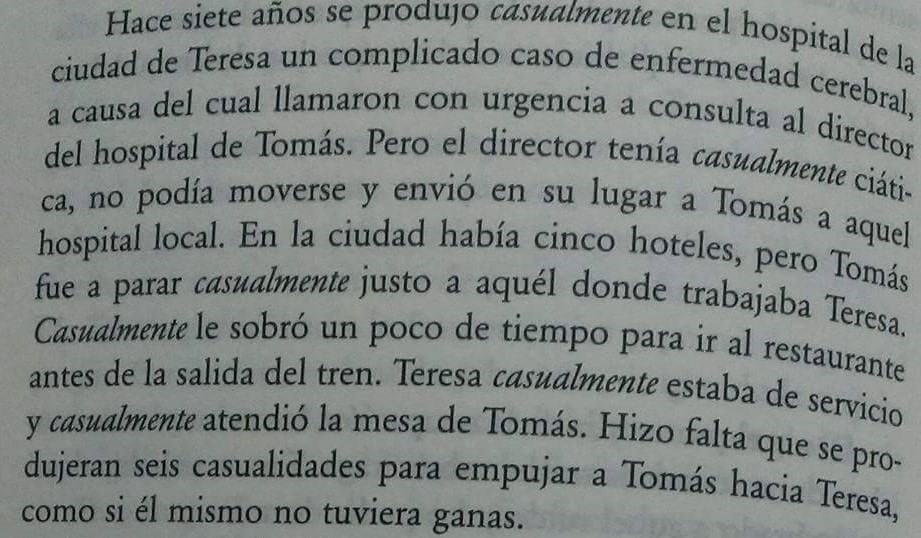 ¿Casualidad o causalidad? Ambas nos definen...¿Con cuál te identificas?
Fragmento de "La insoportable levedad del ser", Milan Kundera