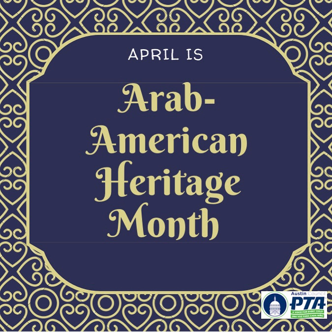 AustinPTA's tweet photo. April is Arab American Heritage Month and a time for PTAs to celebrate the history, contributions, and culture of our diverse population. We recognize all Arab Americans who are a part of our community. #ArabAmericanHeritageMonth #ACPTA https://t.co/AgGoIyOEiw