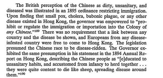 As mentioned before, the British viewed the natives as 'disease ridden criminals', and when plagues struck Hong Kong, these ideas were followed through into legal policies of segregation and punishment.