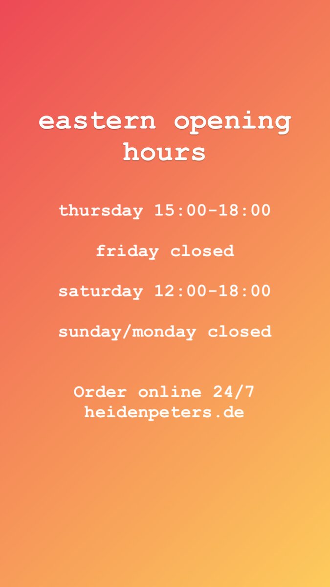 E a s t e r n  H o l i d a y s  
O p e n i n g  T i m e s
 
Today 15-18
Friday closed
Saturday 12-18
Sunday, Monday closed