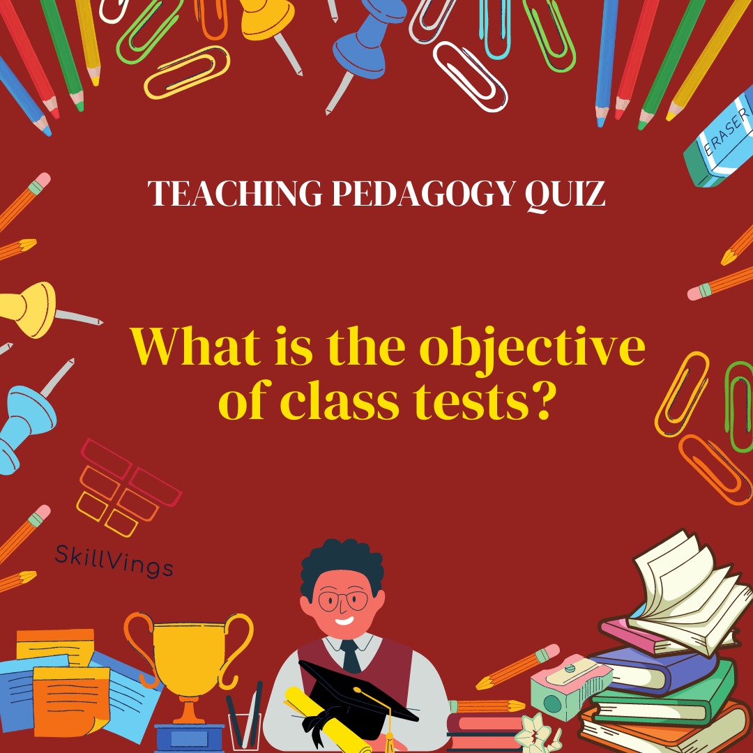 SkillVings2's tweet image. What is the objective of class tests?
a. To judge how much did the students understand
b. Revision
c. Training for exams
d. Writing practice
#teachingquiz #teachersolympiad #classroomquiz
