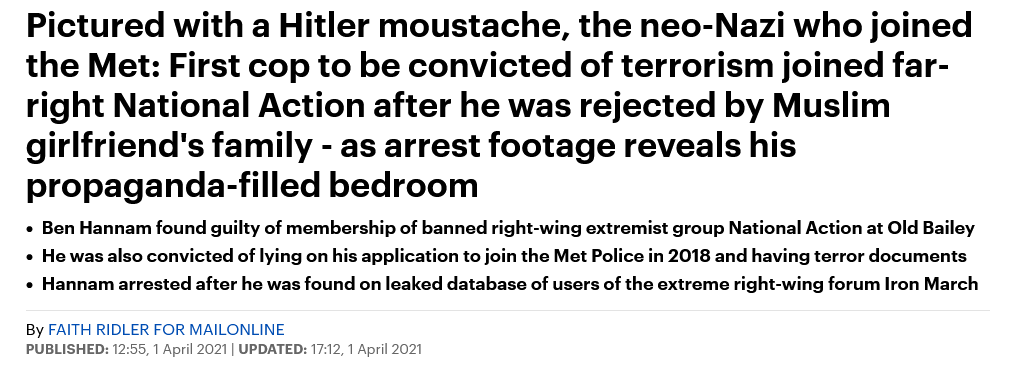 Despite the wealth of evidence presented, the MailOnline headline includes this line "First cop to be convicted of terrorism joined far-right National Action after he was rejected by Muslim girlfriend's family".