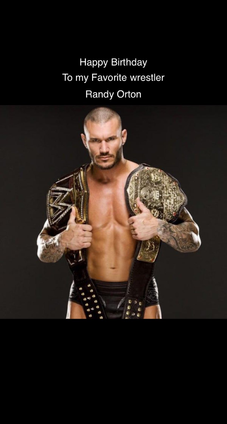 Happy Birthday To my favorite wrestler Randy Orton         